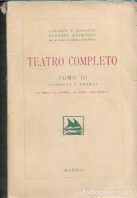 Livres d'occasion: Teatro completo tomo III: La pena. La azotea. El nido. Las flores. - &Aacute;lvarez Quintero, Seraf&iacute;n y Joa