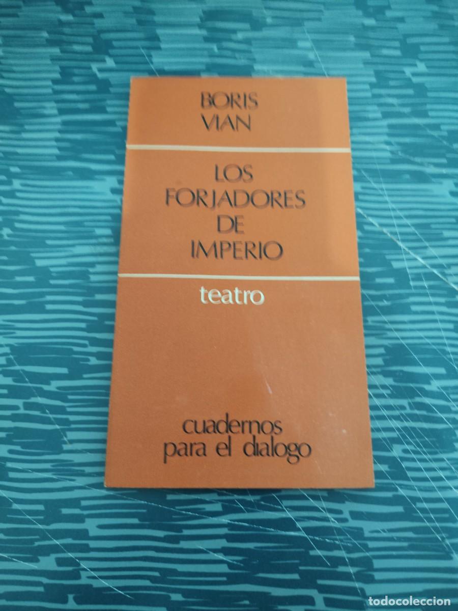 Libros de segunda mano: LOS FORJADORES DE IMPERIO, TEATRO,BORIS VIAN,EDICUSA,1968,74 P&Aacute;GINAS.