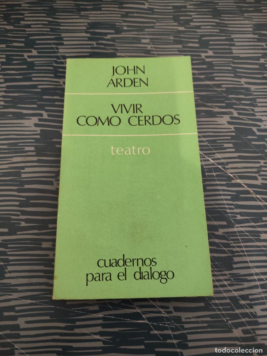 Libros de segunda mano: VIVIR COMO CERDOS, TEATRO,JOHN ARDEN,EDICUSA,1968,126 P&Aacute;GINAS.