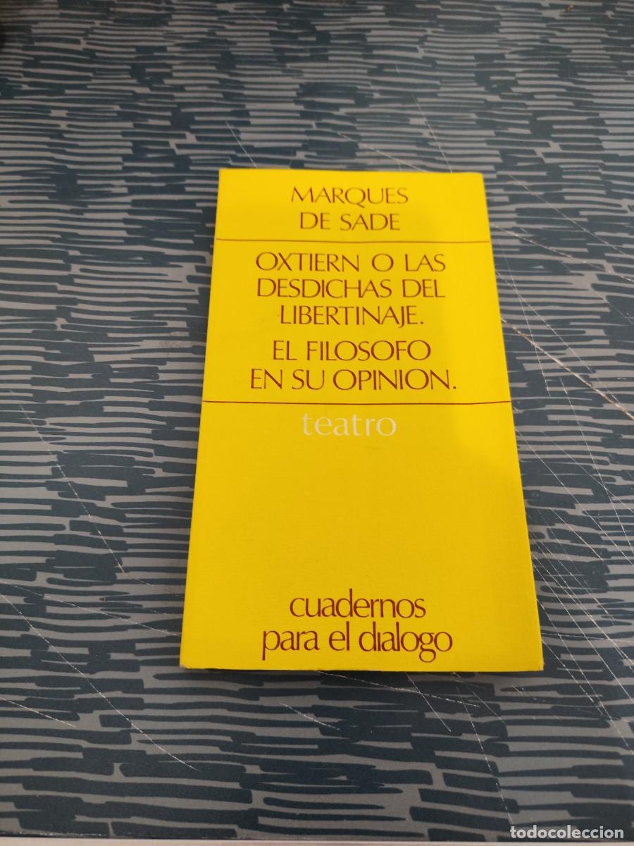Libros de segunda mano: OXTIERN O LAS DESDICHAS DEL LIBERTINAJE,EL FIL&Oacute;SOFO EN SU OPINI&Oacute;N,MARQUES DE SADE,EDICUSA,1970,145 P