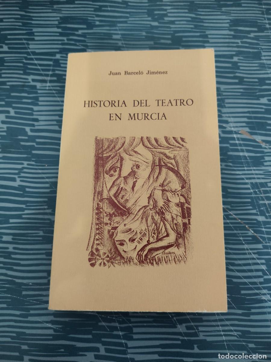 Libros de segunda mano: HISTORIA DEL TEATRO EN MURCIA, JUAN BARCELO JIM&Eacute;NEZ,1980,292 P&Aacute;GINAS.