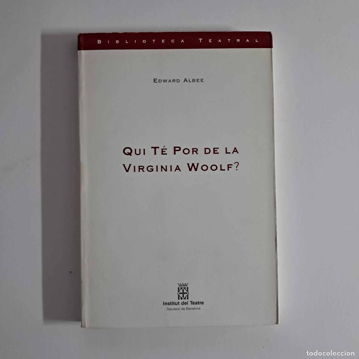 Libros de segunda mano: QUI T&Eacute; POR DE LA VIRGINIA WOOLF. Edward Albee. Institut del Teatre 1991