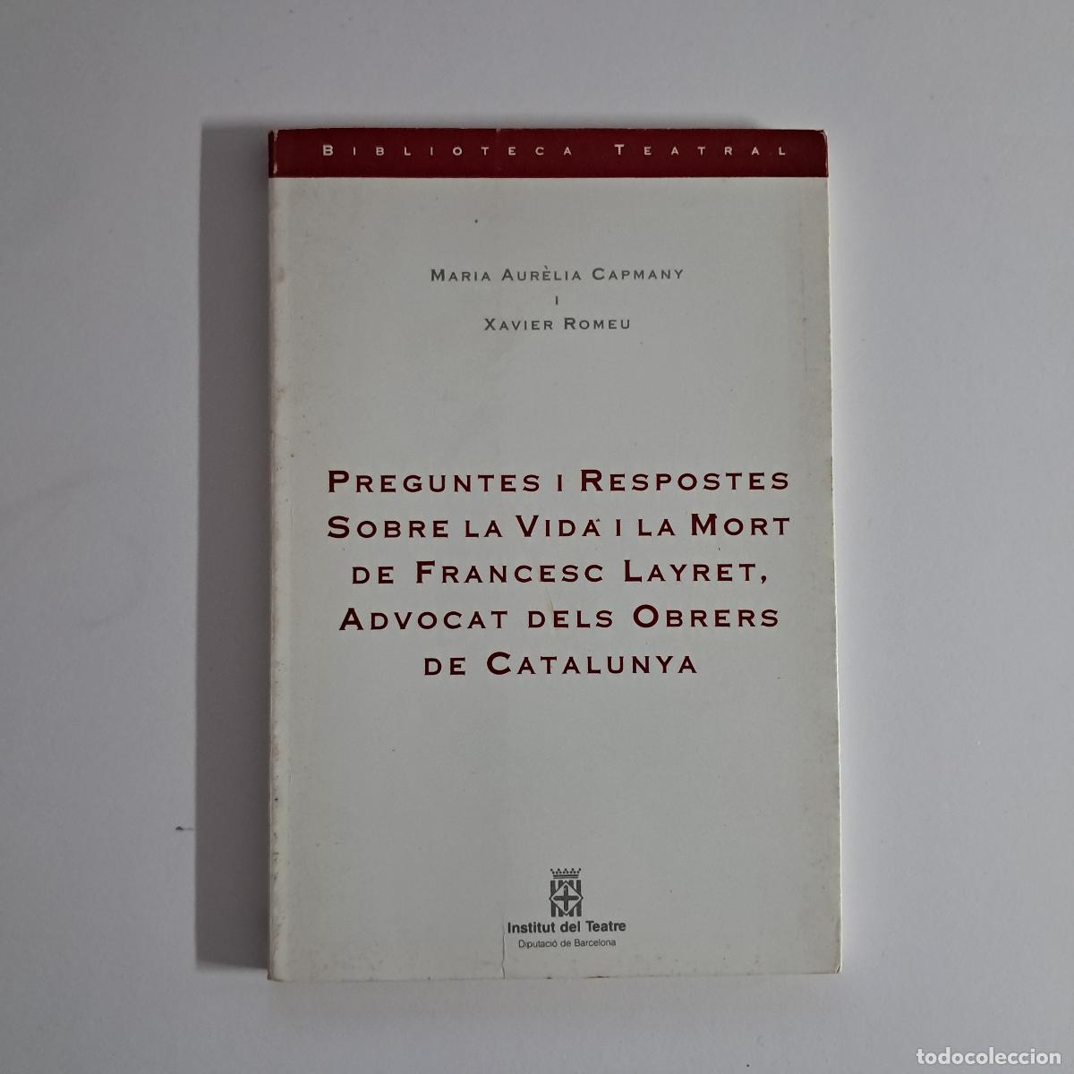 Libros de segunda mano: PREGUNTES I RESPOSTES SOBRE LA VIDA I LA MORT DE FRANCESC LAYRET, ADVOCAT DELS OBRERS DE CATALUNYA.