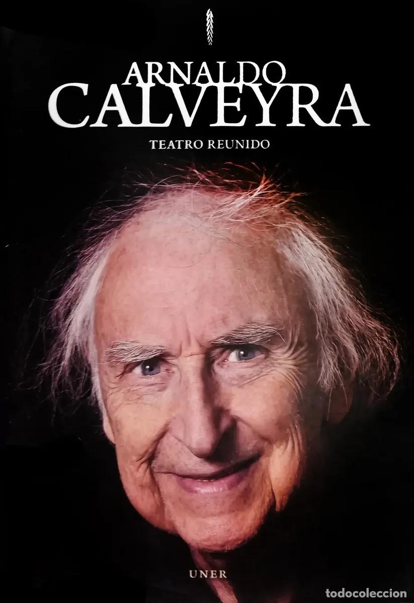 Libros de segunda mano: Arnaldo Calveyra &ndash; Teatro reunido &ndash; Universidad Nacional de Entre R&iacute;os, 2012 &ndash; LM