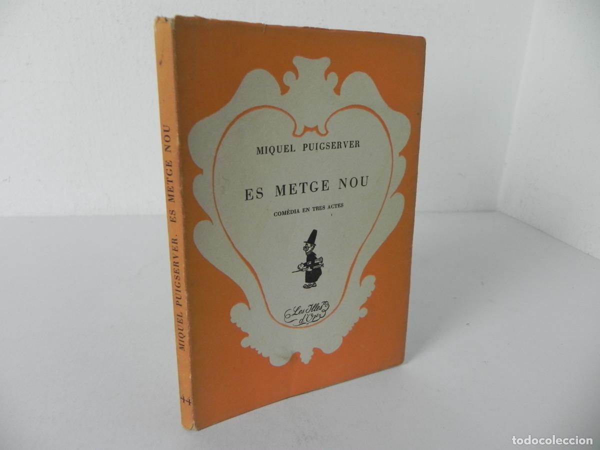 Libros de segunda mano: ES METGE NOU (COM&Egrave;DIA EN TRES ACTES) - MIQUEL PUIGSERVER - LES ILLES D'OR N&ordm; 44 - 1951 (EN CATAL&Aacute;N)