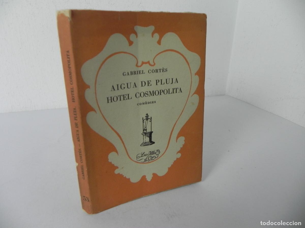 Libros de segunda mano: AIGUA DE PLUJA / HOTEL COSMOPOLITA (GABRIEL CORT&Eacute;S)- LES ILLES D'OR N&ordm; 53-1953 (CATAL&Aacute;N)