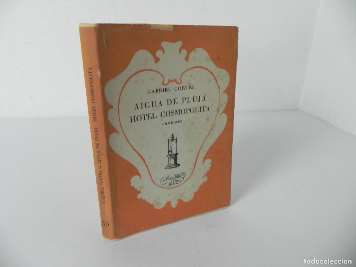 Libros de segunda mano: AIGUA DE PLUJA / HOTEL COSMOPOLITA (GABRIEL CORT&Eacute;S)- LES ILLES D'OR N&ordm; 53-1953 (CATAL&Aacute;N)