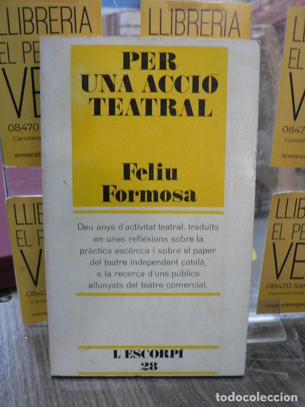 Libros de segunda mano: Per una acci&oacute; teatral - Feliu Formosa - Edicions 62 - 1971, 1&ordf; ed. - L'Escorp&iacute;, N&ordm; 28