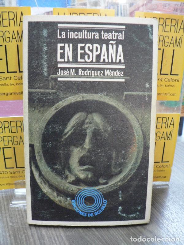Libros de segunda mano: La incultura teatral en Espa&ntilde;a - Jos&eacute; Mar&iacute;a Rodr&iacute;guez M&eacute;ndez - Editorial Laia