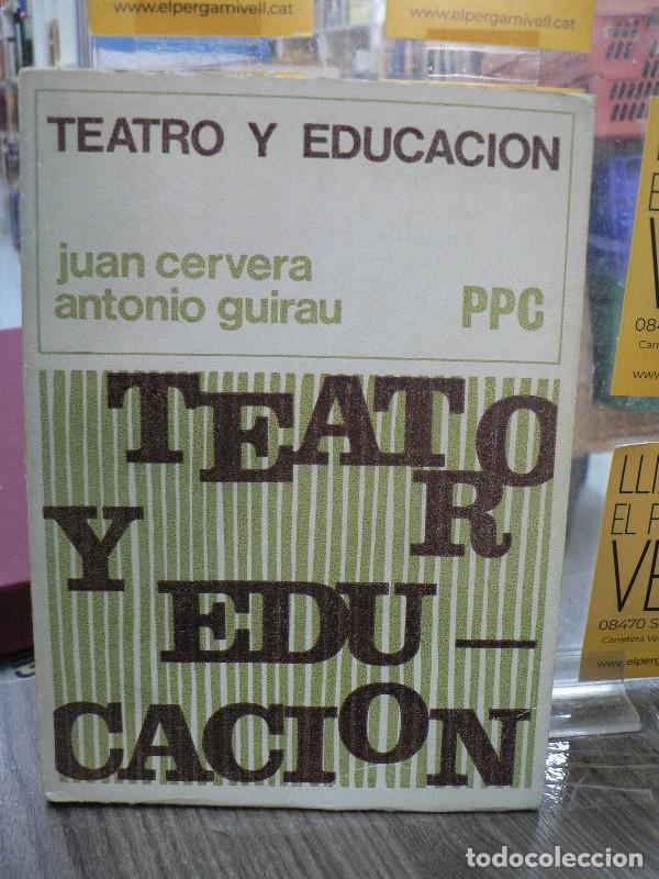 Libros de segunda mano: Teatro y educaci&oacute;n - Juan Cervera ; Antonio Guirau - PPC Editorial - 1972
