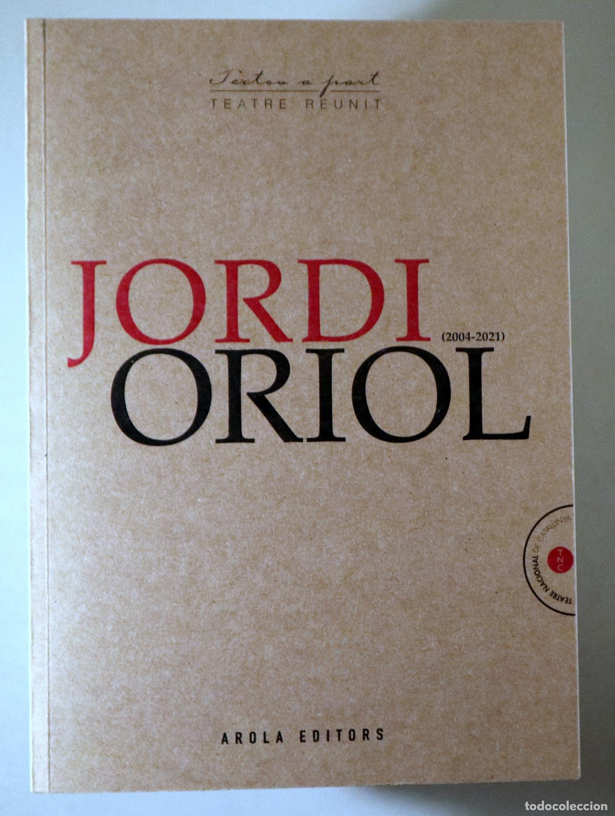 Libros de segunda mano: ORIOL, Jordi - TEATRE REUNIT (2004-2021) - Tarragona 2021 - 1a edici&oacute; - Dedicat