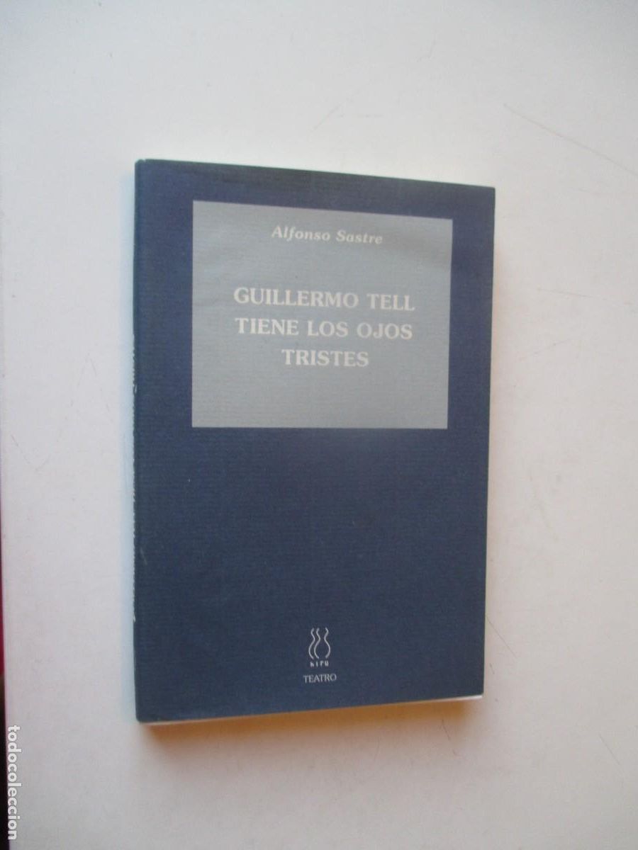 Libros de segunda mano: ALFONSO SASTRE Guillermo Tell tiene los ojos tristes W40380
