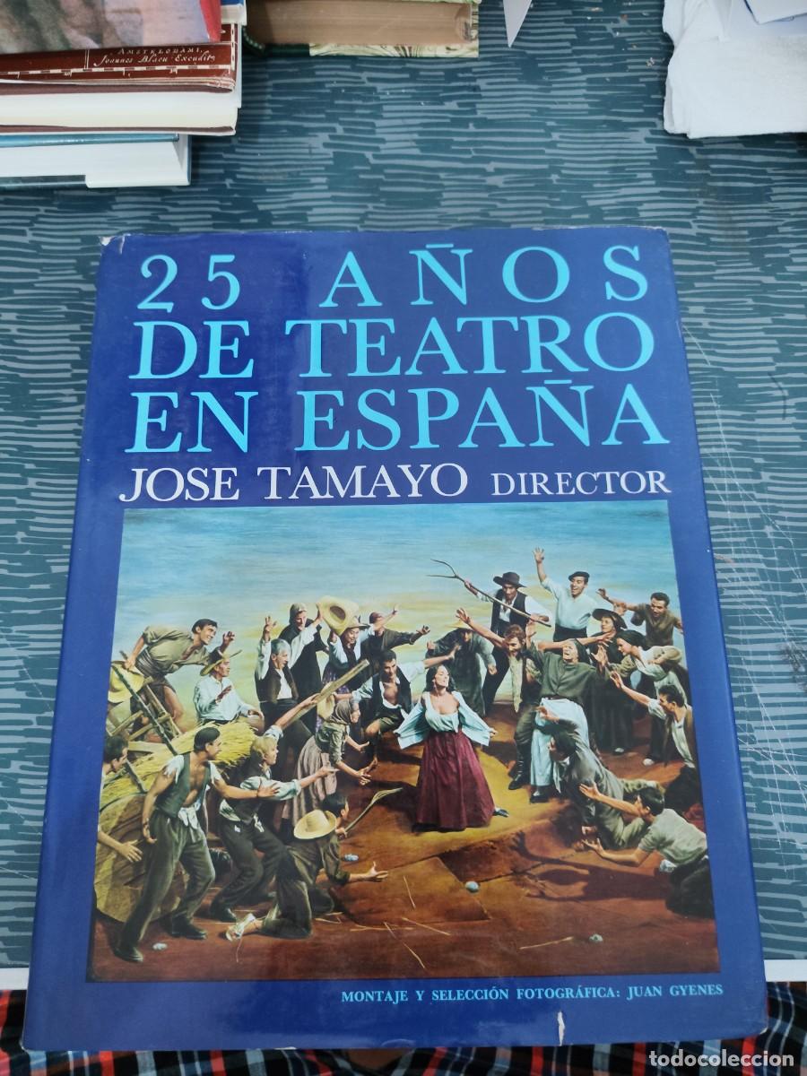 Libros de segunda mano: 25 A&Ntilde;OS DE TEATRO EN ESPA&Ntilde;A, JOS&Eacute; TAMAYO, DIRECTOR, PLANETA EDITORIAL,1971,159 P&Aacute;GINAS.