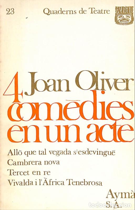 Second hand books: 4 COMEDIES EN UN ACTE - Joan Oliver - Aym&agrave; Ediciones - Quaderns de Teatre, N&ordm; 23