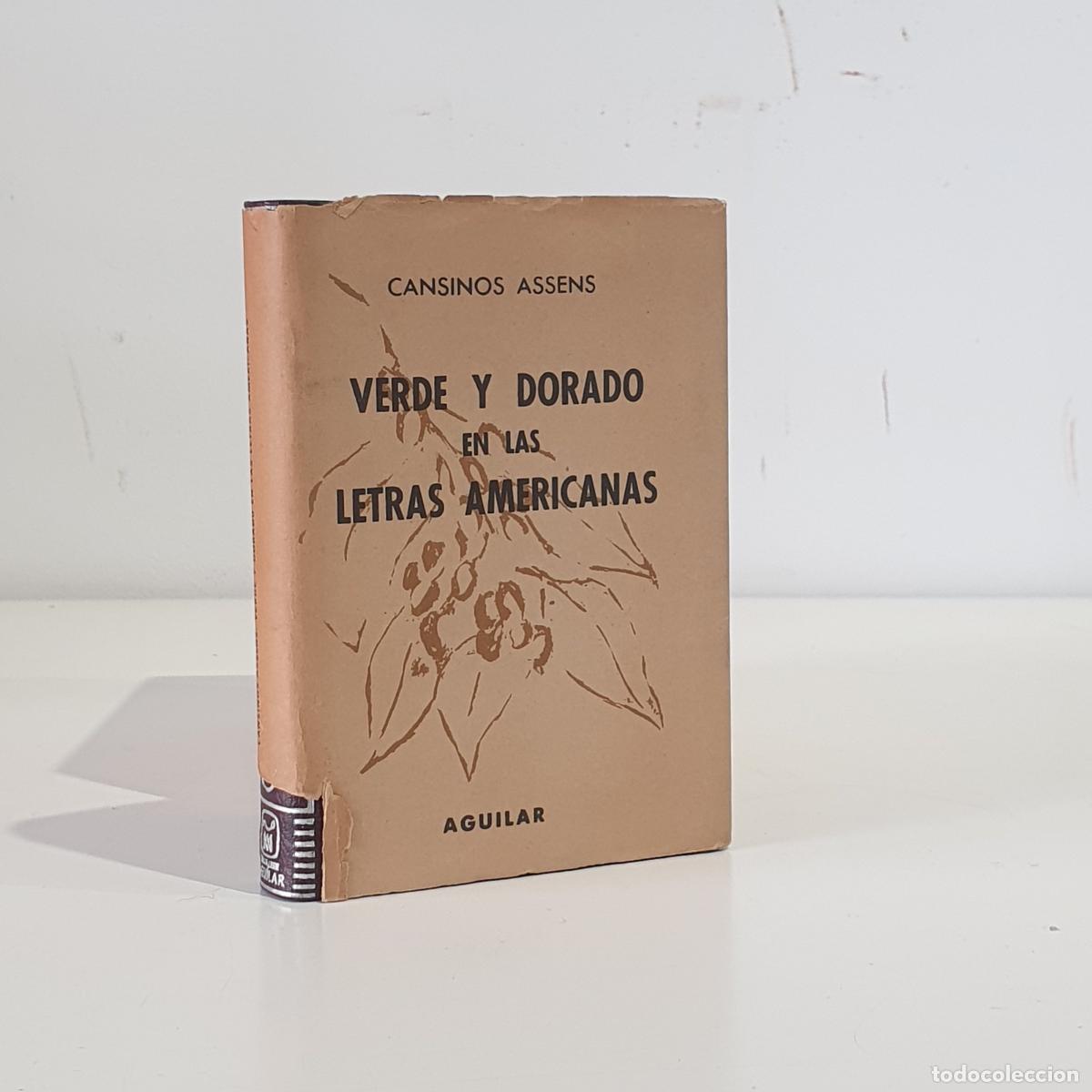 Libros de segunda mano: CANSINOS ASSENS, Rafael - Verde y dorado en las letras americanas. Semblanzas e impresiones cr&iacute;ticas