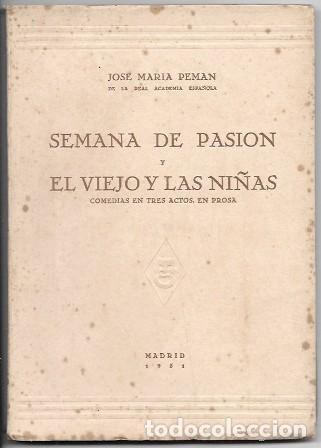 Libros de segunda mano: SEMANA DE PASION Y EL VIEJO Y LAS NI&Ntilde;AS (COMEDIA EN TRES ACTOS EN PROSA)- A-PEMAN-227