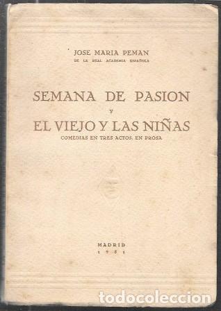 Libros de segunda mano: SEMANA DE PASION Y EL VIEJO Y LAS NI&Ntilde;AS (COMEDIA EN TRES ACTOS EN PROSA) - A-PEMAN-228