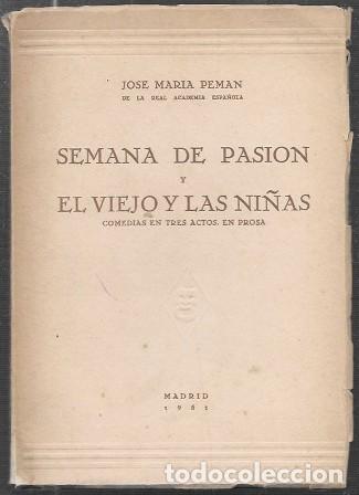 Libros de segunda mano: SEMANA DE PASION Y EL VIEJO Y LAS NI&Ntilde;AS (COMEDIA EN TRES ACTOS EN PROSA)- PEMAN, J. M.- A-PEMAN-229