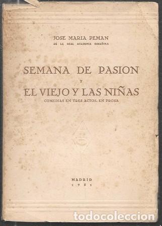 Libros de segunda mano: SEMANA DE PASION Y EL VIEJO Y LAS NI&Ntilde;AS (COMEDIA EN TRES ACTOS EN PROSA) - PEMAN, J. M.- A-PEMAN-230