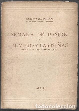 Libros de segunda mano: SEMANA DE PASION Y EL VIEJO Y LAS NI&Ntilde;AS (COMEDIA EN TRES ACTOS EN PROSA) - PEMAN, J. M.- A-PEMAN-231