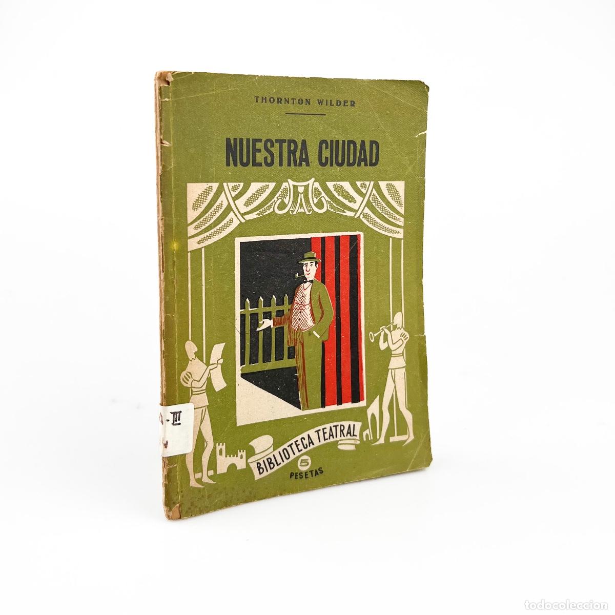 Libros de segunda mano: Nuestra Ciudad, Thornton Wilder, Biblioteca Teatral, Revista de Obras Teatrales