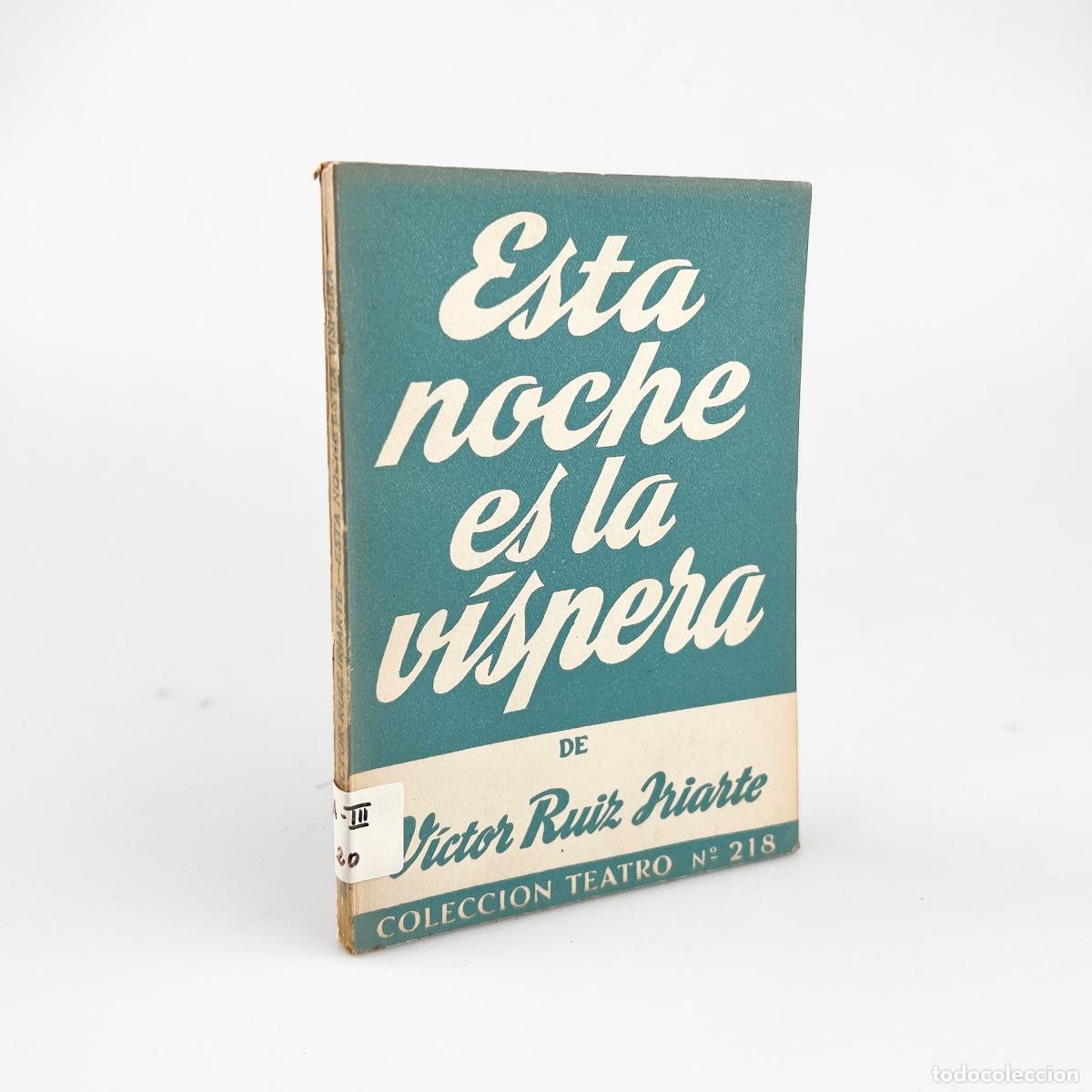 Libros de segunda mano: Esta noche es la v&iacute;spera, V&iacute;ctor Ruiz Iriarte, Colecci&oacute;n Teatro N&ordm; 218