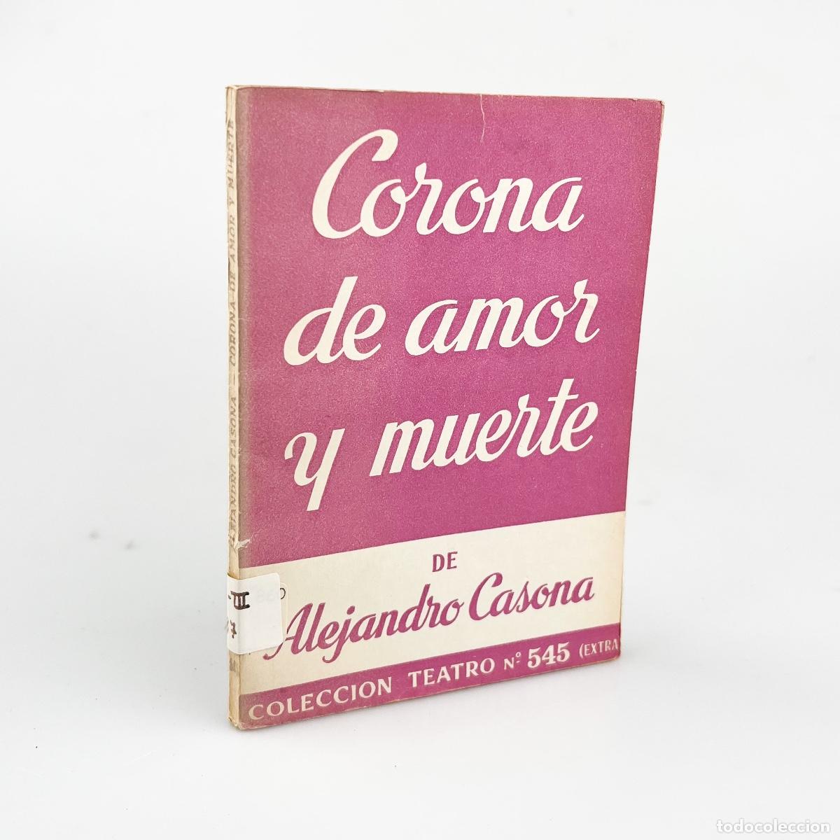 Libros de segunda mano: Corona de amor y Muerte, Alejandro Casona, Colecci&oacute;n Teatro N&ordm; 545 (Extra)