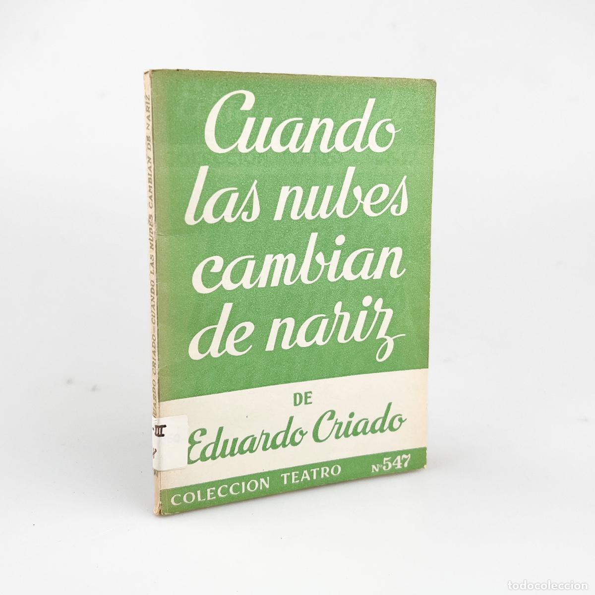 Libros de segunda mano: Cuando las nubes cambian de nariz, Eduardo Criado, Colecci&oacute;n Teatro N&ordm; 547