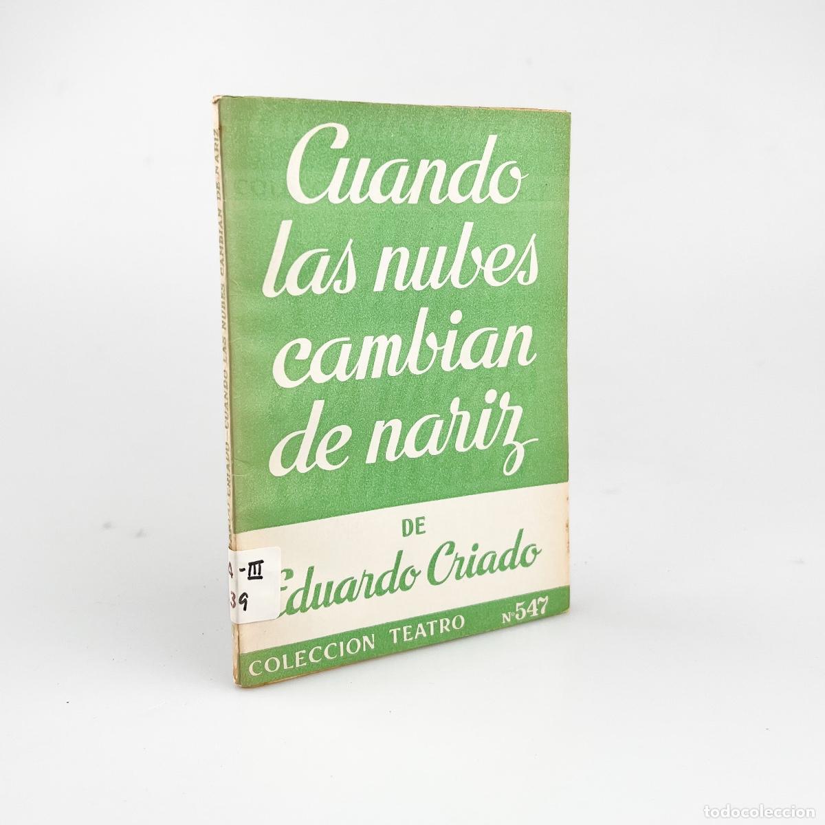Libros de segunda mano: Cuando las nubes cambian de nariz, Eduardo Criado, Colecci&oacute;n Teatro N&ordm; 547
