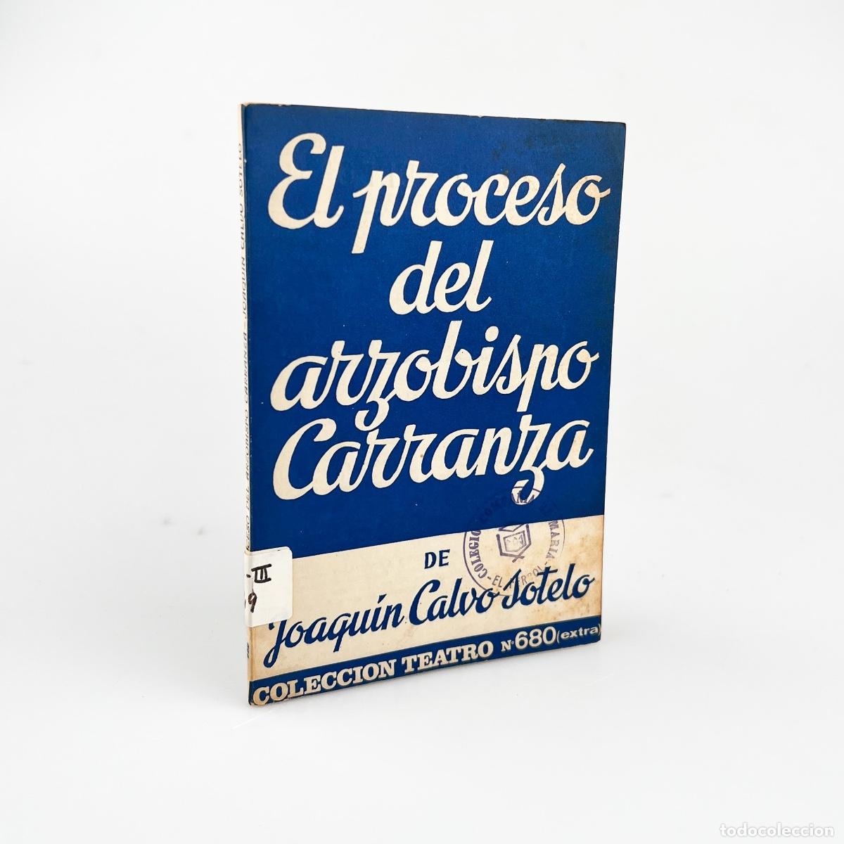 Libros de segunda mano: El Proceso del arzobispo Carranza, Joaqu&iacute;n Calvo Sotelo, Colecci&oacute;n Teatro N&ordm; 680 (Extra)