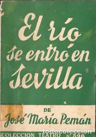 Libros de segunda mano: EL RIO SE ENTRO EN SEVILLA - COLECCION TEATRO N&ordm; 398 - PEMAN, JOSE MARIA - A-PEMAN-270