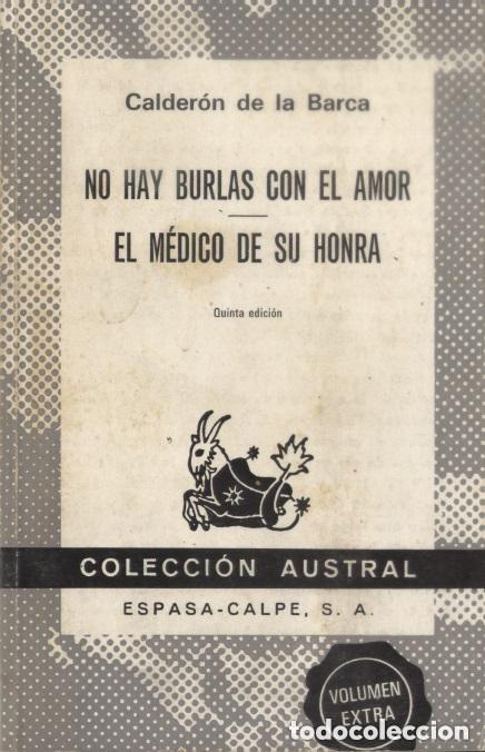 Libros de segunda mano: Calder&oacute;n de La Barca - No hay burlas con amor + El m&eacute;dico de su honra (Espasa Calpe - Austral, 1978)