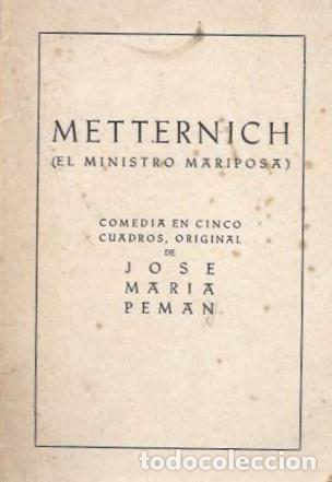 Libros de segunda mano: METTERNICH (EL MINISTRO MARIPOSA) COMEDIA EN CINCO CUADROS - PEMAN, JOSE MARIA - A-PEMAN-284