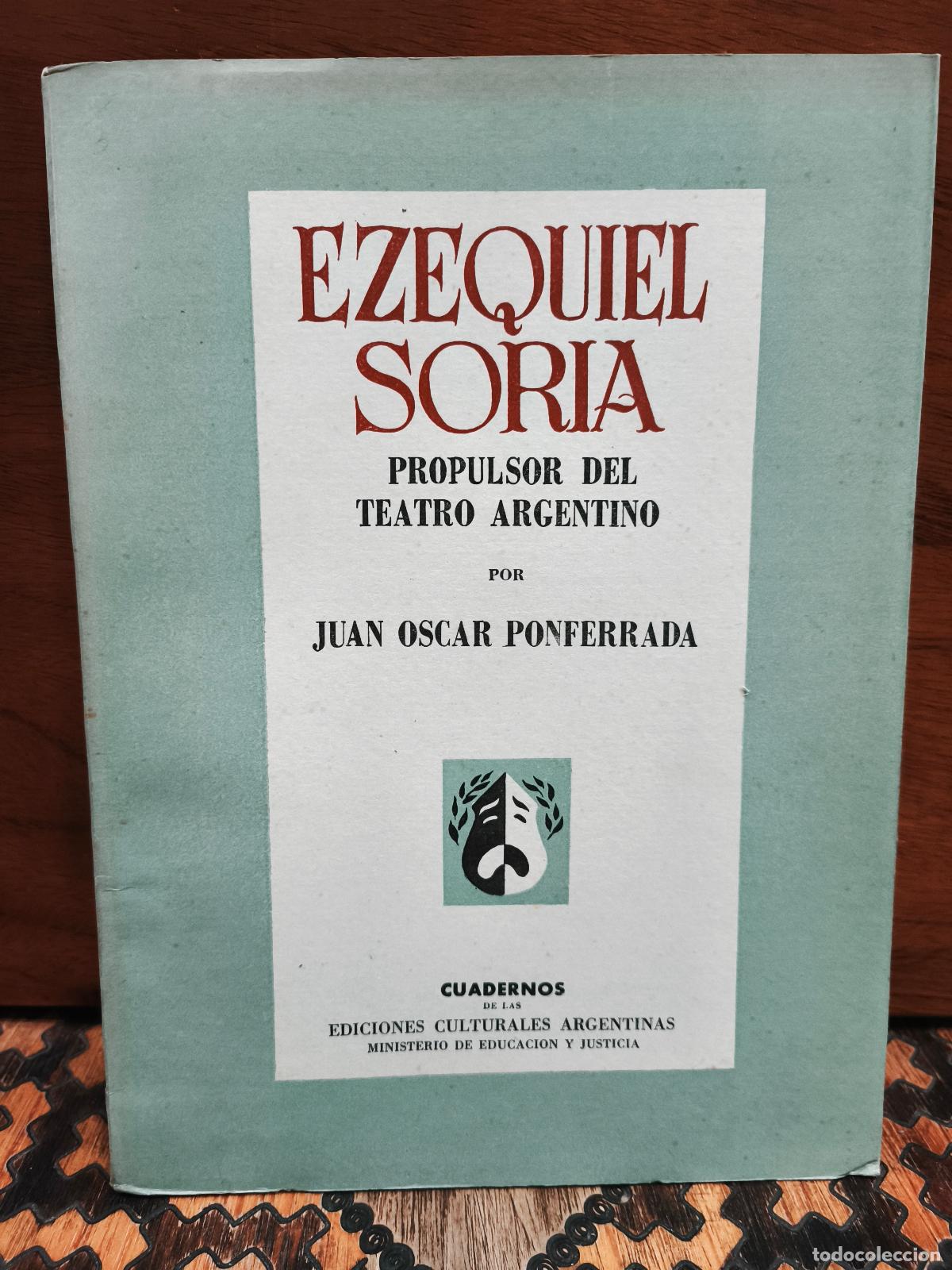 Libros de segunda mano: Juan Oscar Ponferrada, Ezequiel Soria. Propulsor del teatro argentino, Ediciones Culturales Ar.