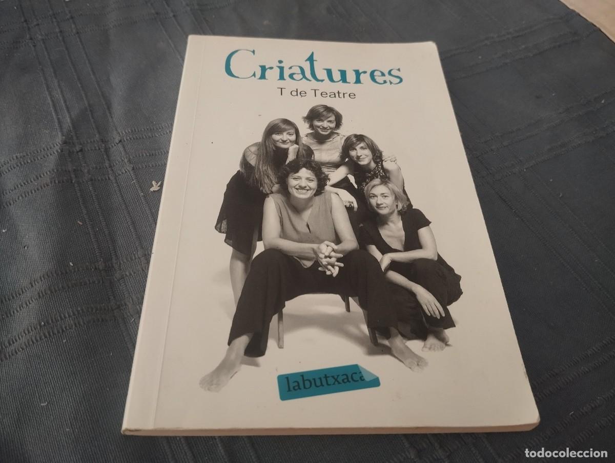 Libros de segunda mano: CRIATURES / T DE TEATRE / EDICIONS 62 / ANY 2011