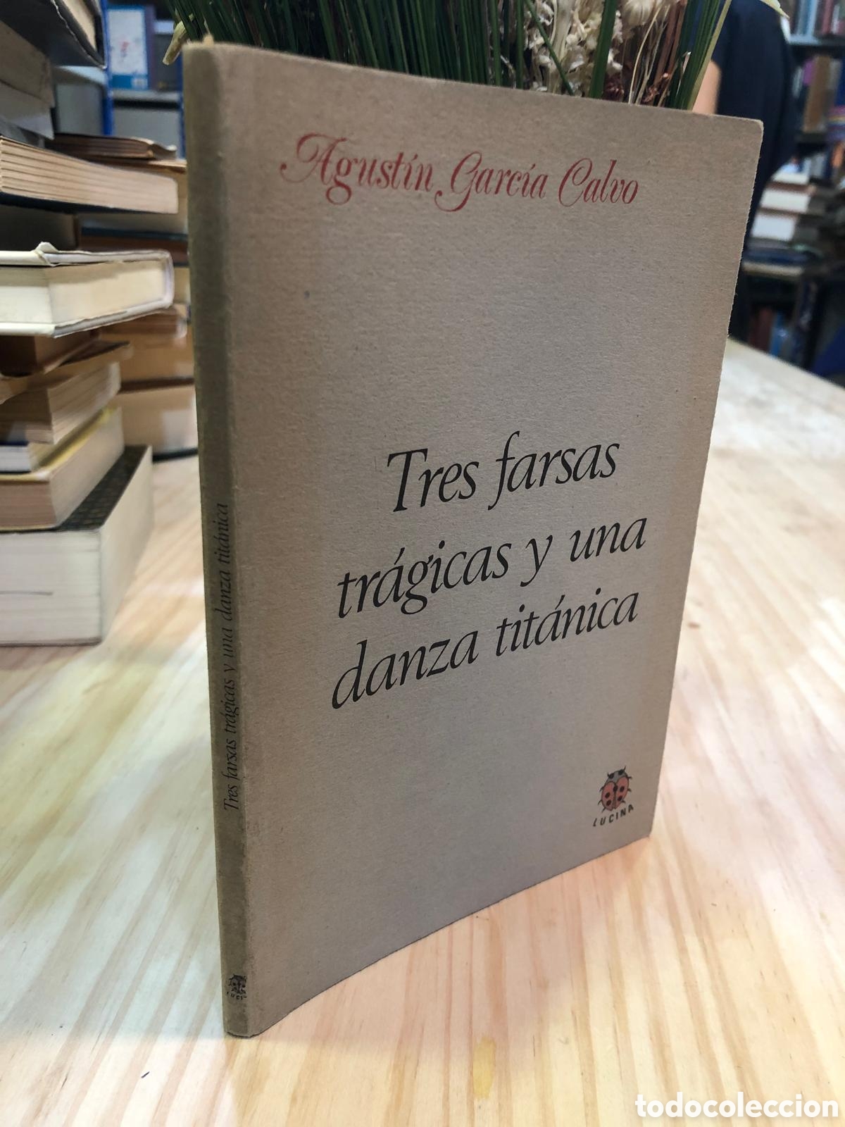 Gebrauchte B&uuml;cher: Tres farsas tr&aacute;gicas y una danza tit&aacute;nica - Agust&iacute;n Garc&iacute;a Calvo