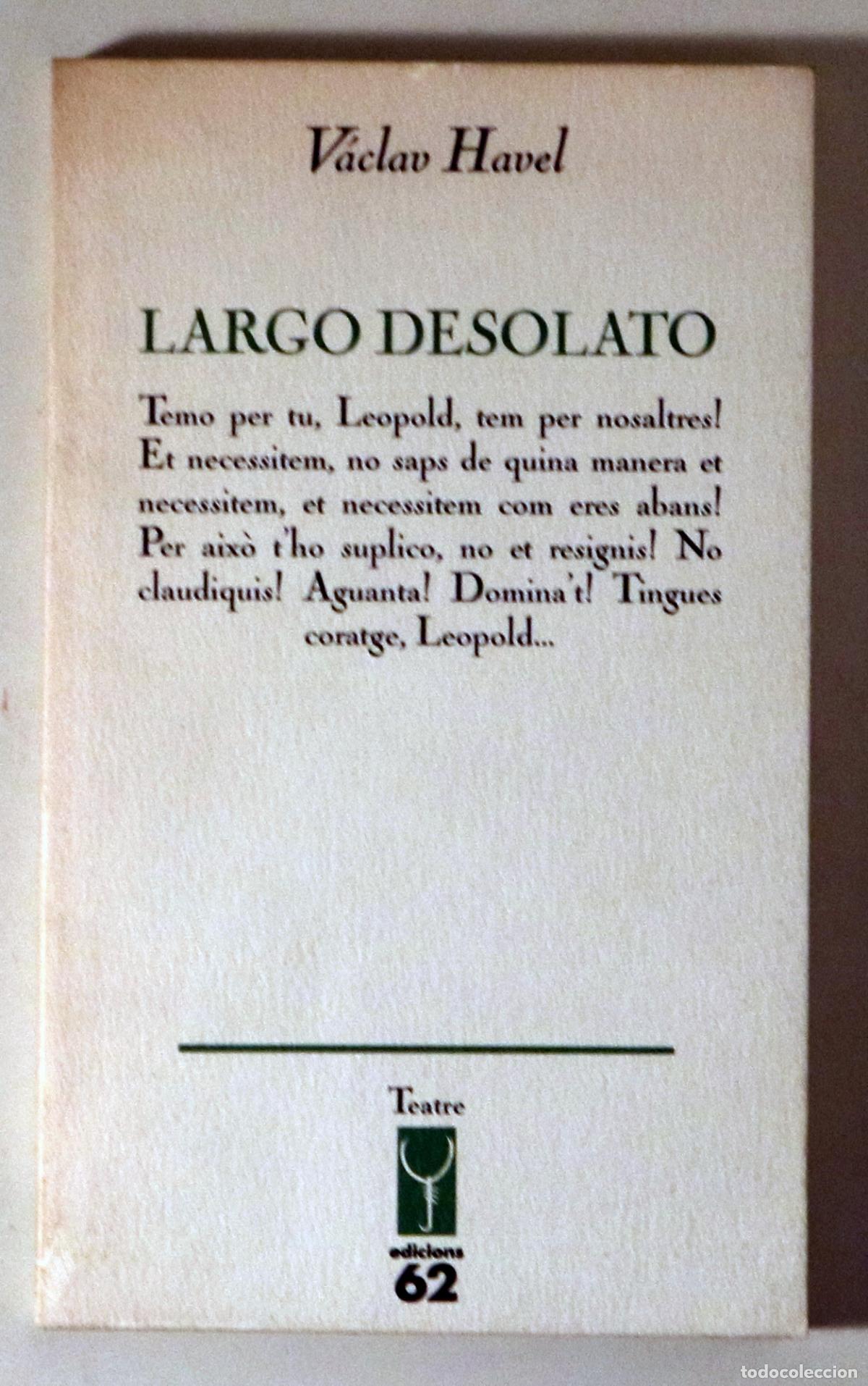 Libri di seconda mano: HAVEL, V&aacute;clav - EL LARGO DESOLATO. Drama en set quadres - Barcelona 1990