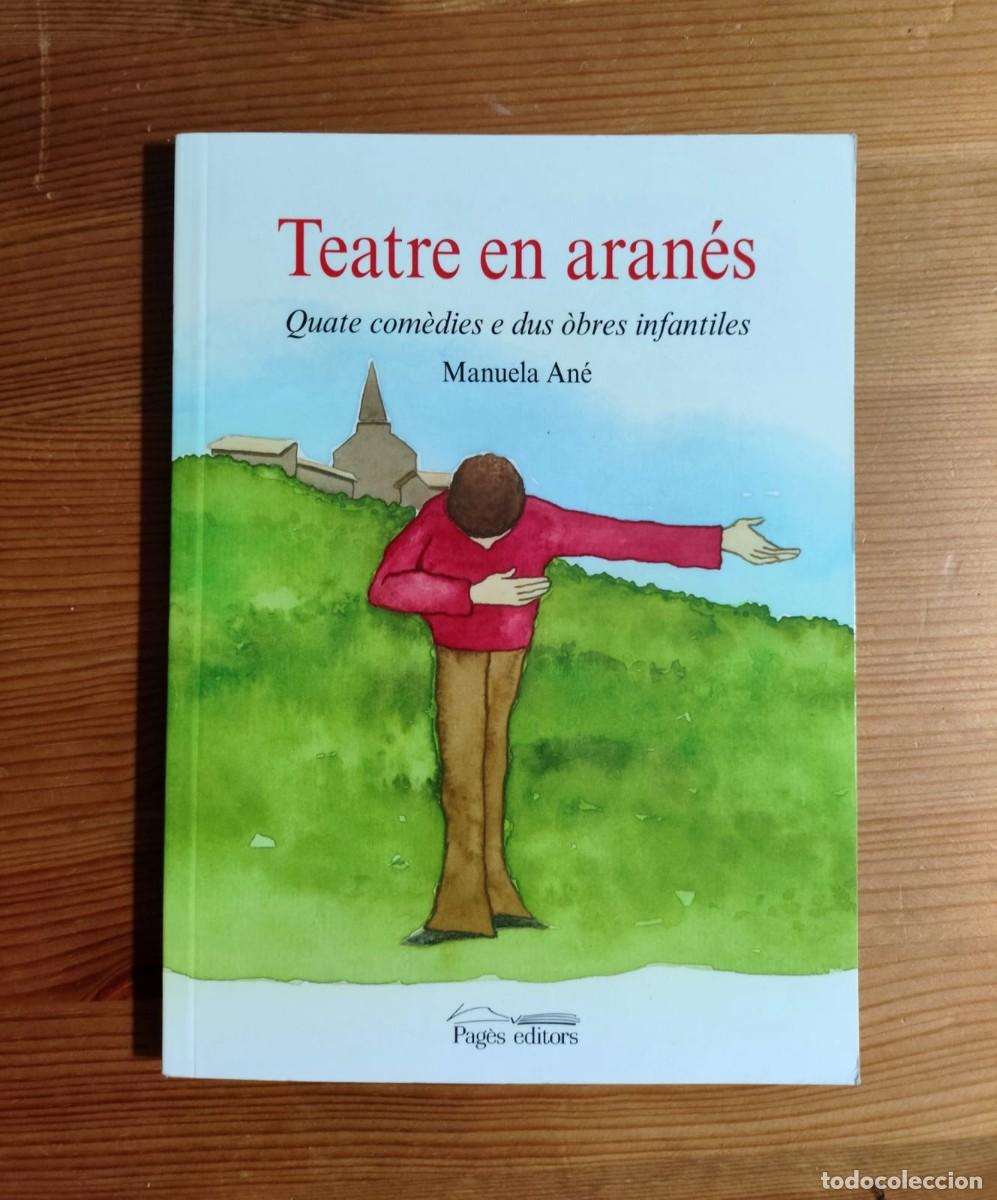 Libros de segunda mano: Teatre en aran&eacute;s. Quatre com&egrave;dies e dus &ograve;bres infantiles. De Manuela A&ntilde;&eacute;. Pag&egrave;s editors. Any 2007