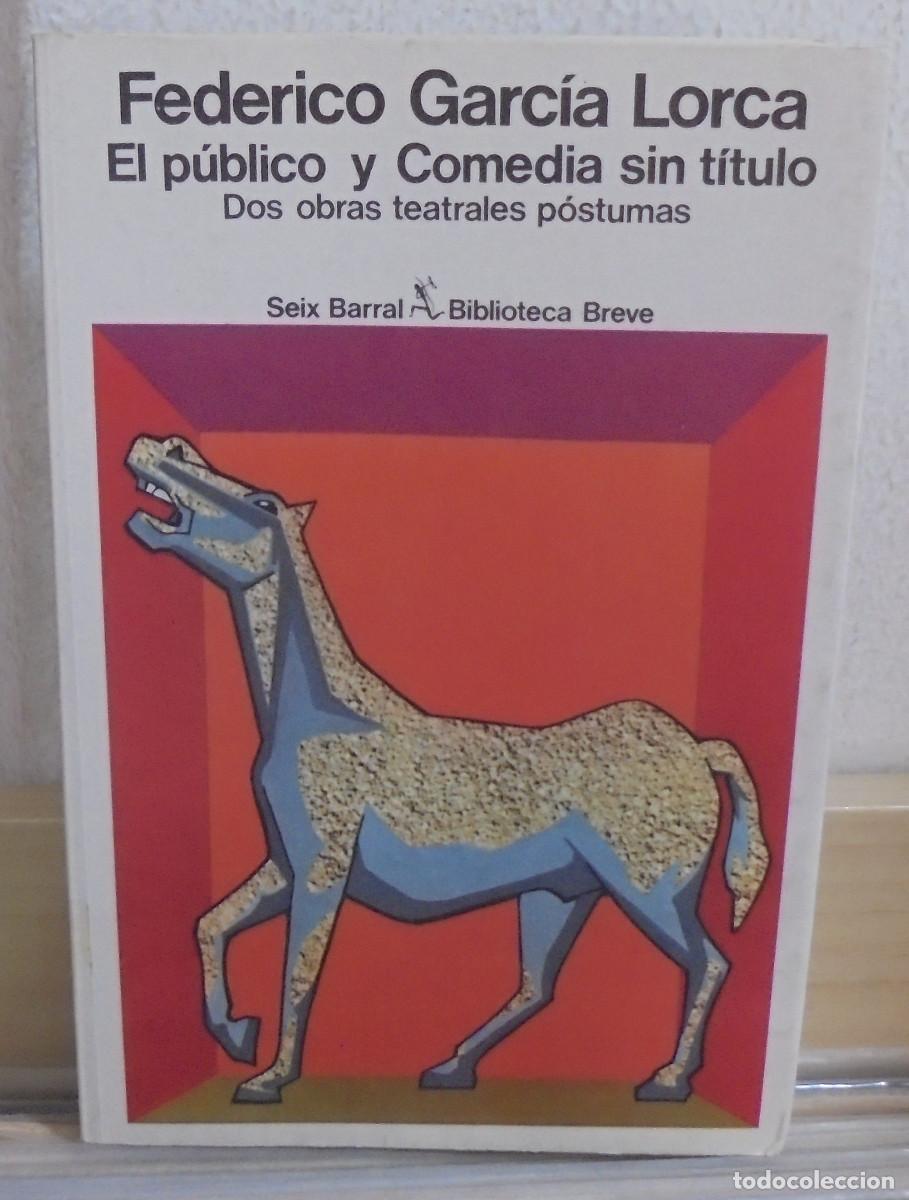 Libros de segunda mano: El p&uacute;blico / Comedia sin t&iacute;tulo (dos obras teatrales p&oacute;stumas). Federico Garc&iacute;a Lorca