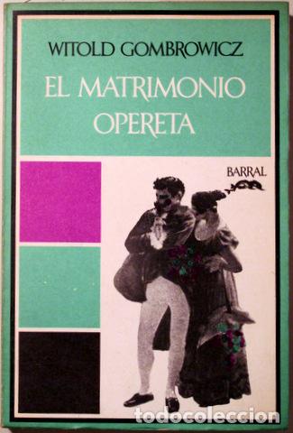 Livres d'occasion: GOMBROWICZ, Witold - EL MATRIMONIO OPERETA - Barcelona 1973 - 1&ordf; edici&oacute;n