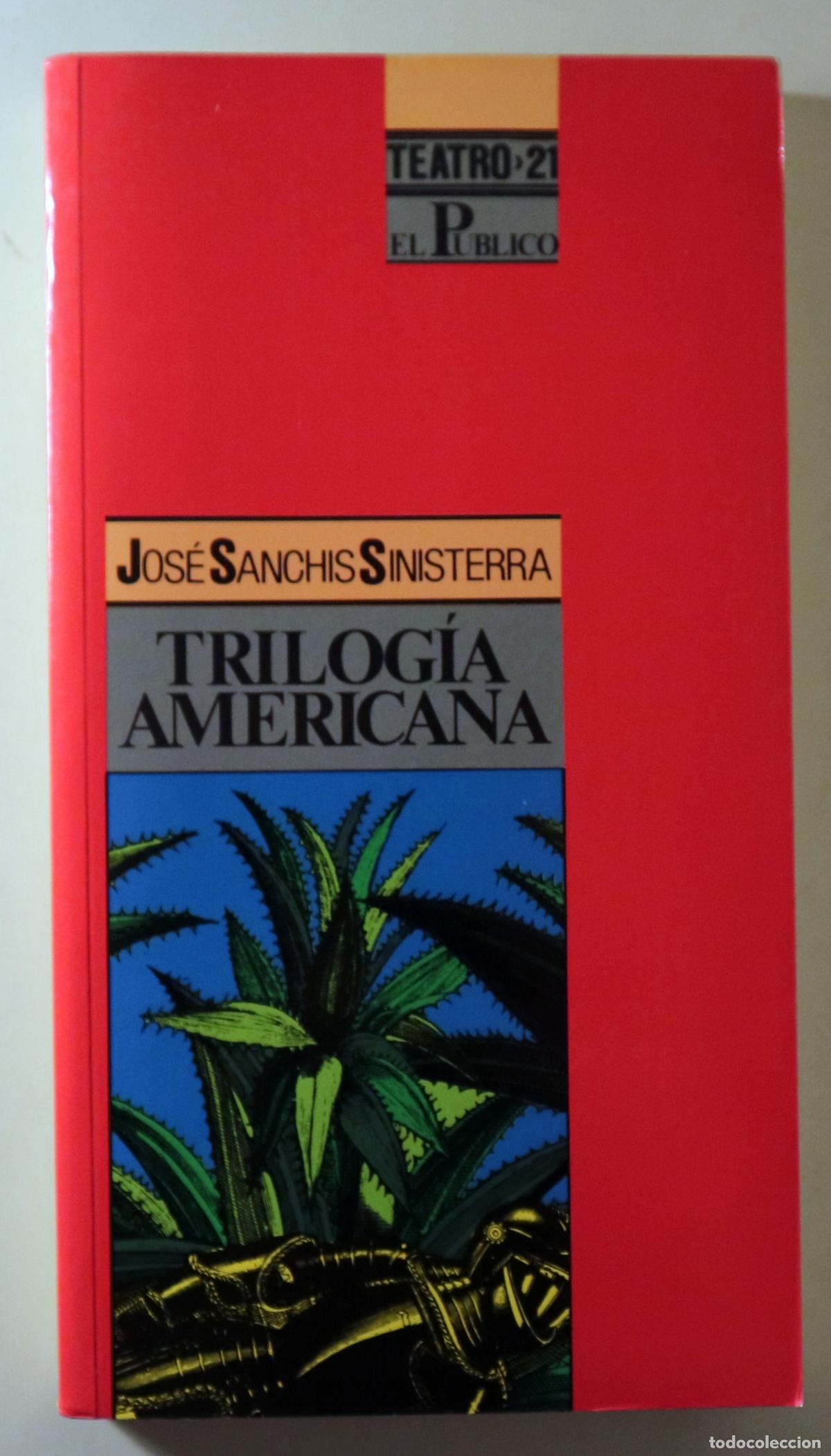 Libros de segunda mano: SANCHIS SINISTERRA, Jos&eacute; - TRILOG&Iacute;A AMERICANA - Madrid 1992 - 1&ordf; edici&oacute;n