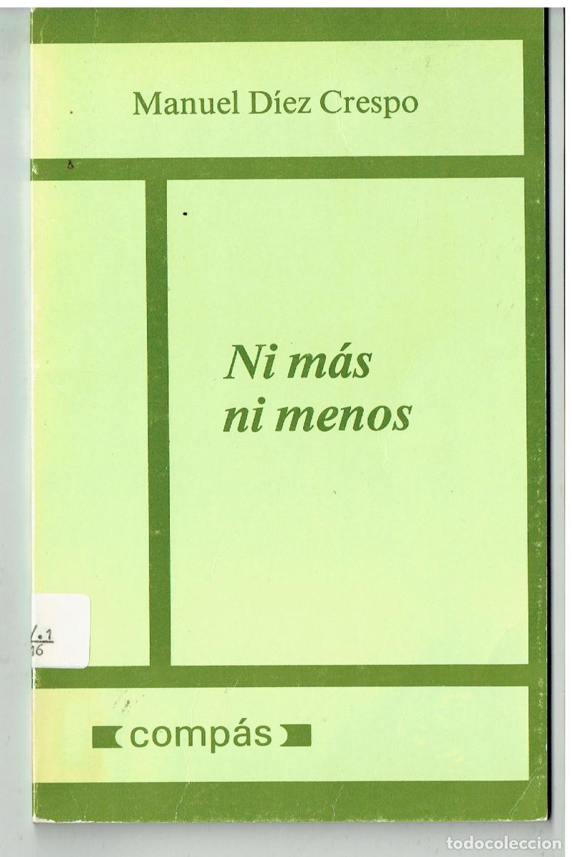 Libros de segunda mano: MANUEL D&Iacute;EZ CRESPO. NI M&Aacute;S NI MENOS. COMPAS. SEVILLA, 1983.(ST/PR2)