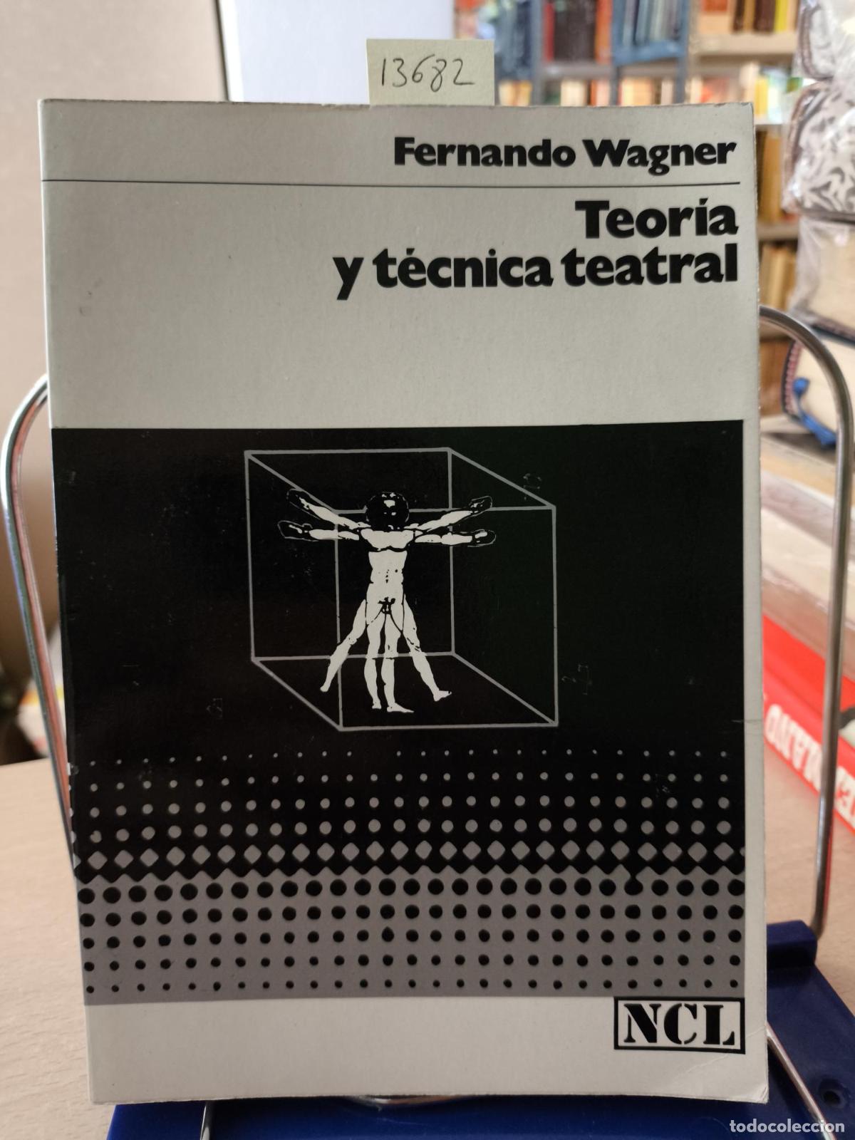 Libros de segunda mano: TEOR&Iacute;A Y T&Eacute;CNICA TEATRAL 1974 - FERNANDO WAGNER - Wagner,Fernando