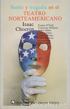 Libros de segunda mano: SUE&Ntilde;O Y TRAGEDIA EN EL TEATRO NORTEAMERICANO - ISAAC CHOCRON - Isaac Chocr&oacute;n