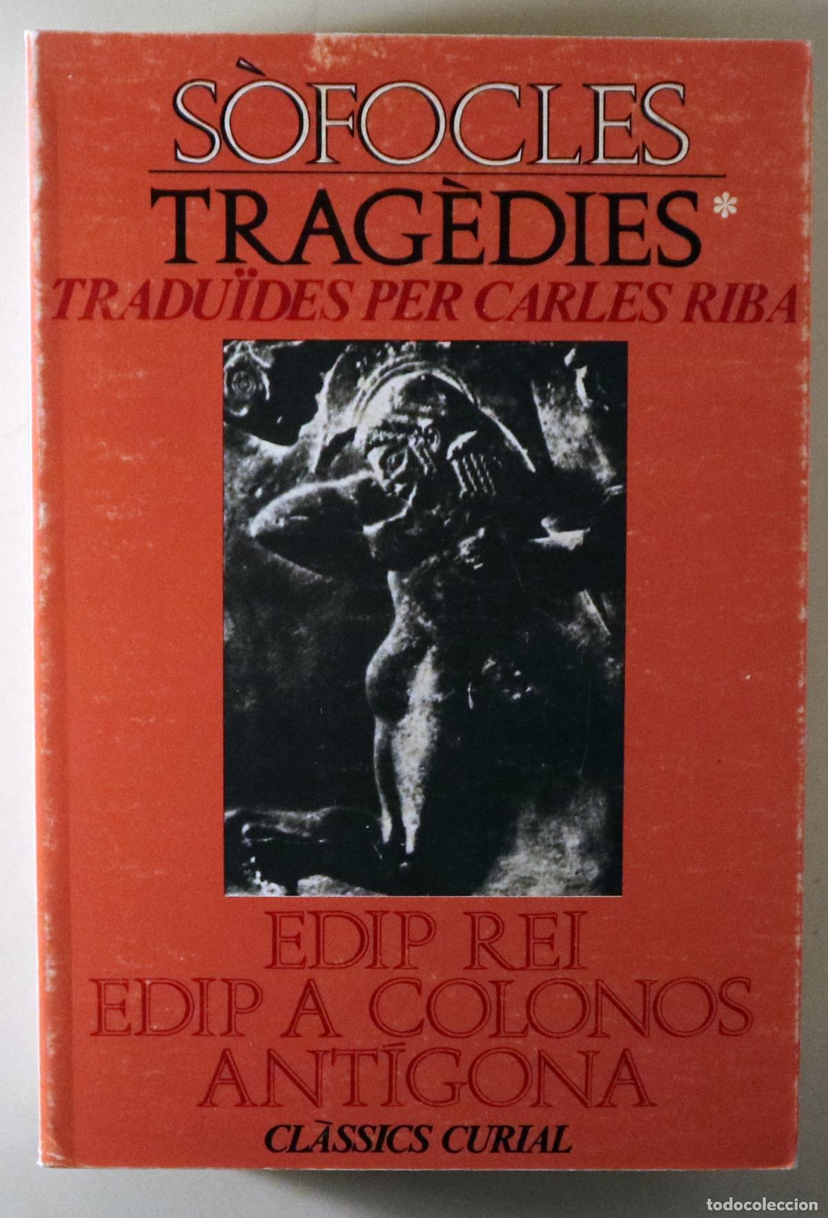 Libros de segunda mano: S&Ograve;FOCLES - Riba, Carles (trad.) - TRAG&Egrave;DIES I: Edip rei / Edip a Colonos / Ant&iacute;gona - Barcelona 1993