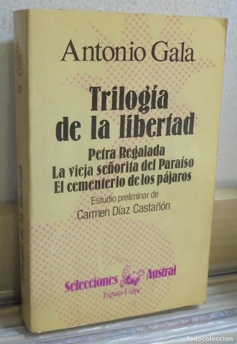Libros de segunda mano: Trilogia de la libertad (Petra Regalada / La vieja se&ntilde;orita del Paraiso / El ... ). Antonio Gala