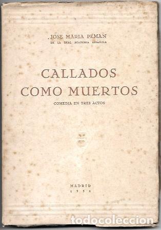 Libros de segunda mano: CALLADOS COMO MUERTOS - COMEDIA EN TRES ACTOS - PEMAN, JOSE MARIA - A-PEMAN-323