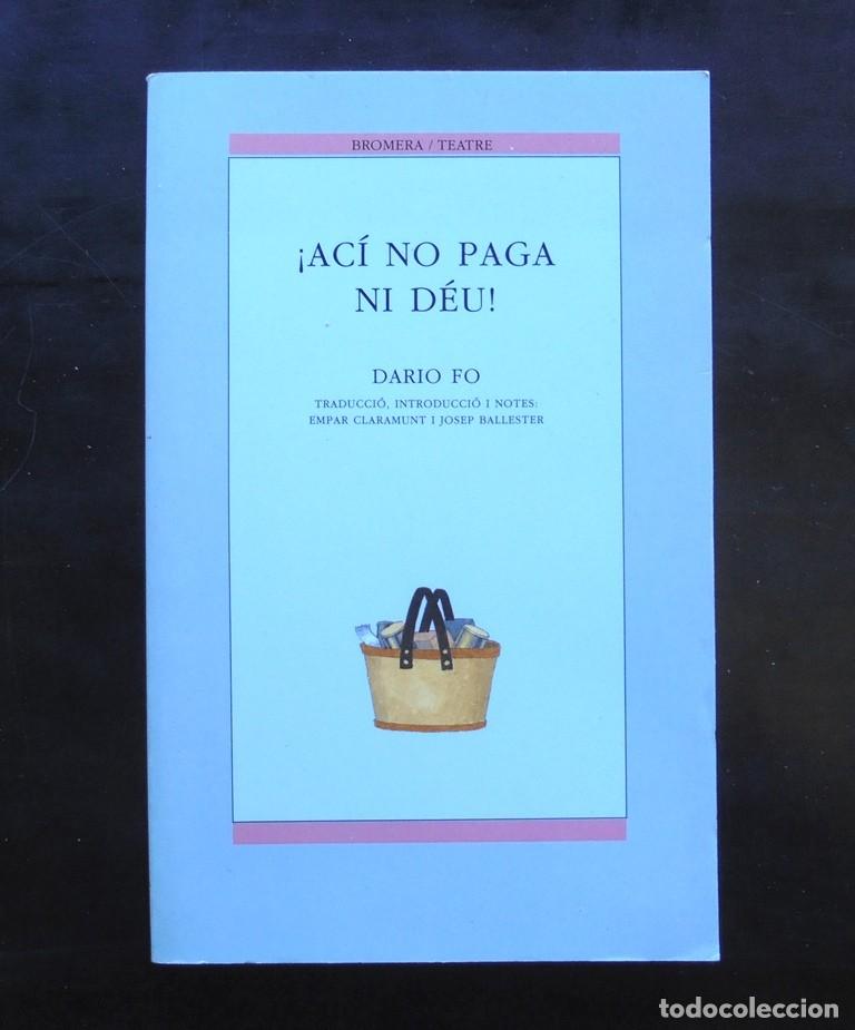Libros de segunda mano: Ac&iacute; no paga ni D&eacute;u Dario Fo 1997 9a ed. Bromera, teatre
