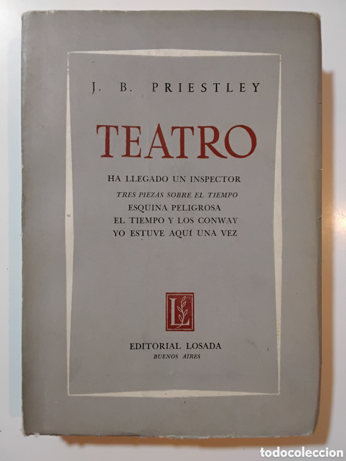 Libros de segunda mano: J. B. Priestley &ndash; Teatro &ndash; Editorial Losada &ndash; 1958