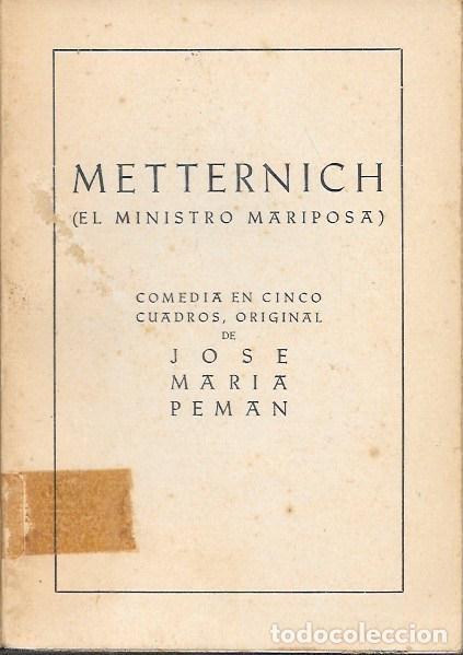 Libros de segunda mano: METTERNICH (EL MINISTRO MARIPOSA) COMEDIA EN CINCO CUADROS - PEMAN, JOSE MARIA - A-PEMAN-350
